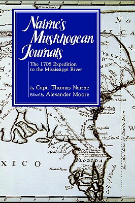 Nairne's Muskhogean Journals: The 1708 Expedition to the Mississippi River