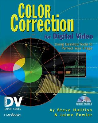 Image for Color Correction for Digital Video: Using Desktop Tools to Perfect Your Image