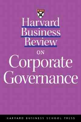 Harvard Business Review on Corporate Governance (Harvard Business Review Paperback Series)