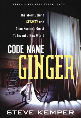 Image for Code Name Ginger: The Story Behind Segway and Dean Kamen's Quest to Invent a New World