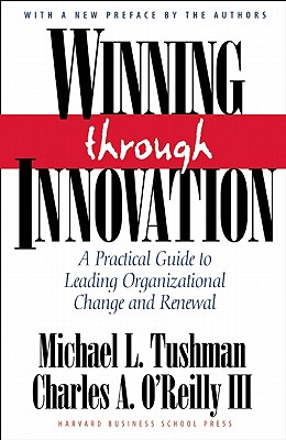 Winning Through Innovation: A Practical Guide to Leading Organizational Change and Renewal