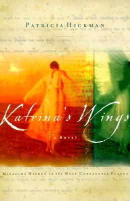 Katrina's Wings: Miracles Happen in the Most Unexpected Places
