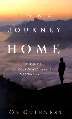 Long Journey Home: A Guide to Your Search for the Meaning of Life