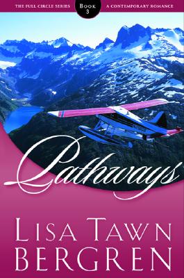 Pathways (Full Circle Series #3) Lisa Tawn Bergren