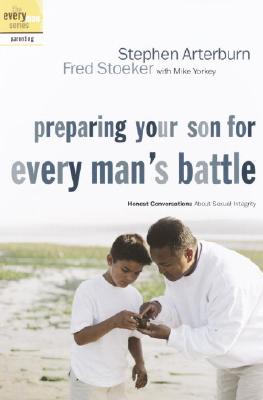 Preparing Your Son for Every Man's Battle: Honest Conversations About Sexual Integrity (The Every Man Series)