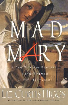 Image for Mad Mary: A Bad Girl from Magdala, Transformed at His Appearing
