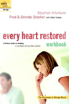 Image for Every Heart Restored Workbook: A Wife's Guide to Healing in the Wake of Every Man's Battle (The Every Man Series) Every Heart Restored Workbook: A Wife's Guide to Healing in the Wake of Every Man's Battle (The Every Man Series)