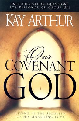 Image for Our Covenant God: Living in the Security of His Unfailing Love