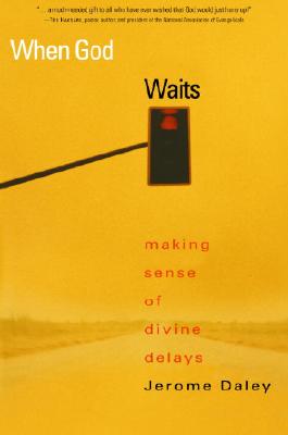 When God Waits: Making Sense of Divine Delays