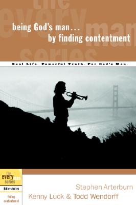 Being God's Man by Finding Contentment: Real Life. Powerful Truth. For God's Men (The Every Man Series)