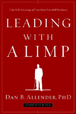 Image for Leading with a Limp: Take Full Advantage of Your Most Powerful Weakness