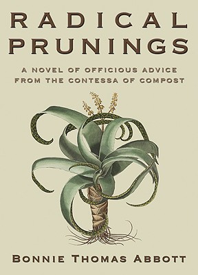 Radical Prunings: A Novel: A Novel of Officious Advice from the Contessa of Compost