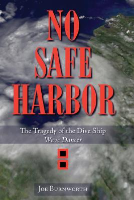 NO SAFE HARBOR The Tragedy of the Dive Ship Wave Dancer