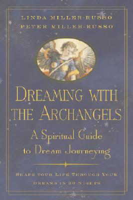 Image for Dreaming With The Archangels: A Spiritual Guide To Dream Journeying Dreaming With The Archangels: A Spiritual Guide To Dream Journeying