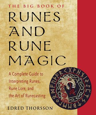 Big Book Of Runes And Rune Magic: A Complete Guide To Interpreting Runes, Rune Lore, And The Art Of Runecasting