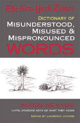 New York Times Dictionary of Misunderstood, Misused, & Mispronounced Words