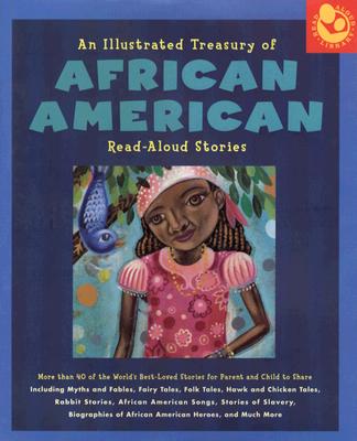 Illustrated Treasury of African American Read-Aloud Stories: More than 40 of the World's Best-Loved Stories for Parent and Child to Share