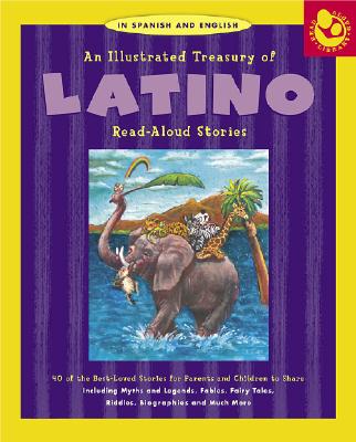 Image for Illustrated Treasury of Latino Read-Aloud Stories: 40 of the Best-Loved Stories for Parents and Children to Share Illustrated Treasury of Latino Read-Aloud Stories: 40 of the Best-Loved Stories for Parents and Children to Share