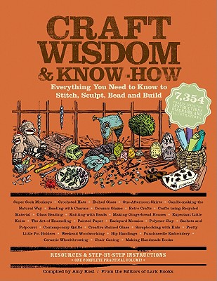 Image for Craft Wisdom & Know-How: Everything You Need to Stitch, Sculpt, Bead and Build