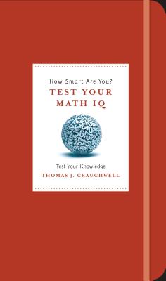 How Smart Are You Test Your Math IQ: Discover Your Math Aptitude and Sharpen Your Skills (Know Yourself)