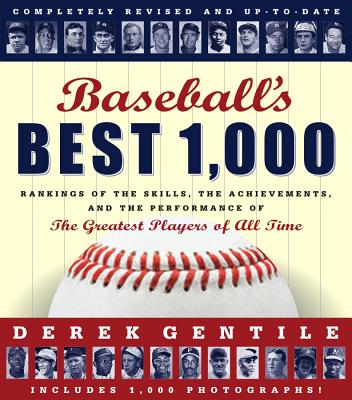 Baseball's Best 1000 -- Revised and Updated: Rankings of the Skills, the Achievements and the Performance of the Greatest Players of All Time