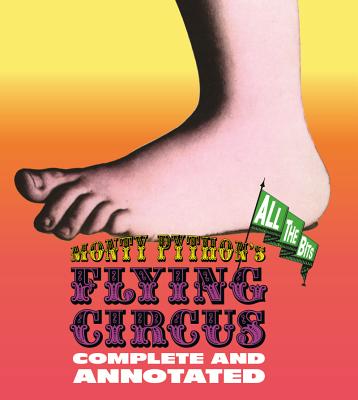 Monty Python's Flying Circus: Complete and Annotated.All the Bits