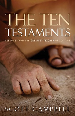 The Ten Testaments: Lessons from the Greatest Teacher of All Time