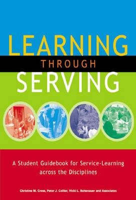 Image for Learning through Serving: A Student Guidebook for Service-Learning Across the Disciplines Learning through Serving: A Student Guidebook for Service-Learning Across the Disciplines