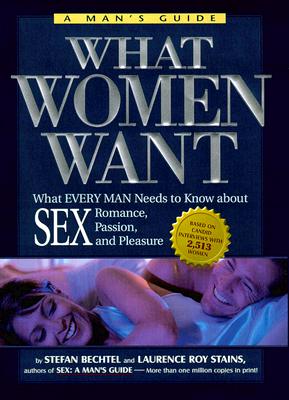 Image for What Women Want: What Every Man Needs to Know About SEX, Romance, Passion and Pleasure What Women Want: What Every Man Needs to Know About SEX, Romance, Passion and Pleasure