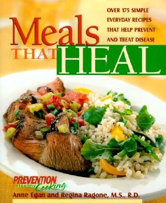 Image for Meals That Heal: Over 175 Simple, Everyday Recipes That Help Prevent And Treat Disease