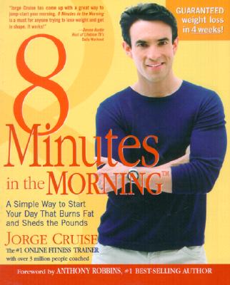 8 Minutes in the Morning A Simple Way to Start Your Day That Burns Fat and Sheds the Pounds