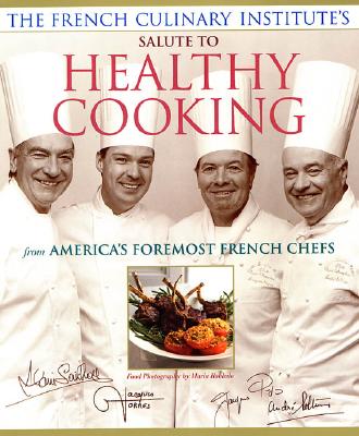 Image for French Culinary Institutes Salute to Healthy Cooking : From Americas Foremost French Chefs
