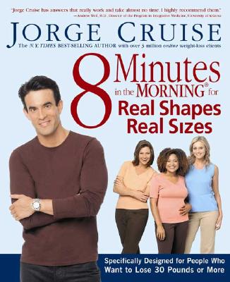 Image for 8 Minutes in the Morning for Real Shapes, Real Sizes: Specifically Designed for People Who Want to Lose 30 Pounds or More