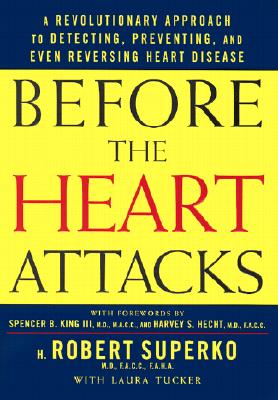 Image for Before the Heart Attacks: A Revolutionary Approach to Detecting, Preventing, and Even Reversing Heart Disease