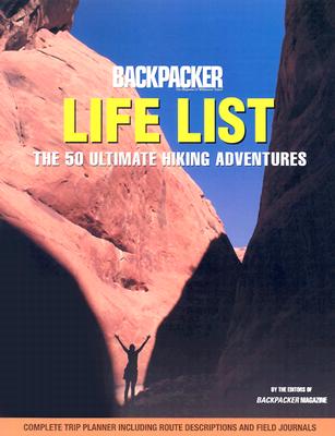 Backpacker Life List: The 50 Ultimate Hiking Adventures