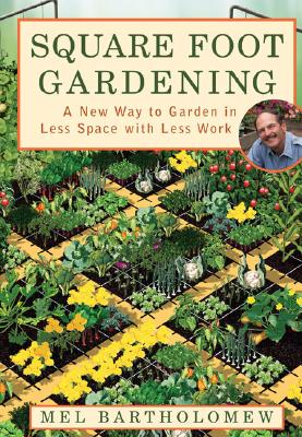 Image for Square Foot Gardening: A New Way to Garden in Less Space with Less Work