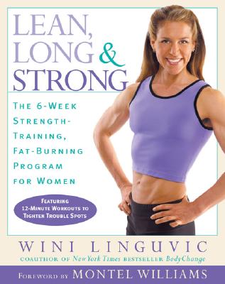 Lean, Long & Strong: The 6-Week Strength-Training, Fat-Burning Program for Women