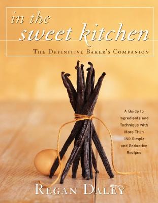 In the Sweet Kitchen: The Definitive Baker's Companion
