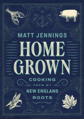 Image for Homegrown: Cooking from My New England Roots Homegrown: Cooking from My New England Roots