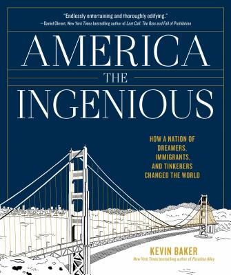 Image for America the Ingenious: How a Nation of Dreamers, Immigrants, and Tinkerers Changed the World