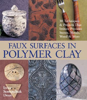 Image for Faux Surfaces in Polymer Clay: 30 Techniques & Projects That Imitate Precious Stones, Metals, Wood & More (SIGNED)