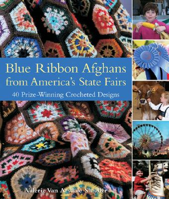 Image for Blue Ribbon Afghans from America's State Fairs: 40 Prize-Winning Crocheted Designs Blue Ribbon Afghans from America's State Fairs: 40 Prize-Winning Crocheted Designs