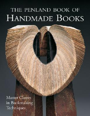 Penland Book of Handmade Books: Master Classes in Bookmaking Techniques
