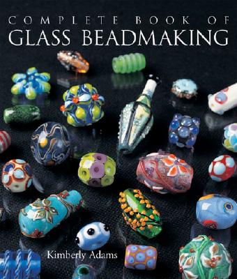 Complete Book of Glass Beadmaking