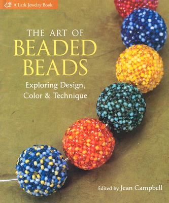 Image for The Art of Beaded Beads: Exploring Design, Color & Technique