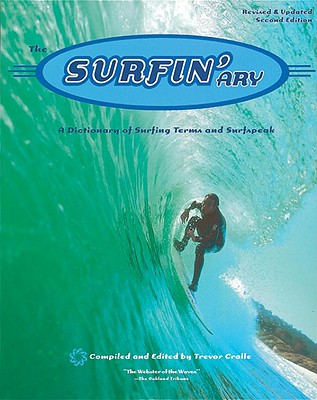Image for Surfin'ary: A Dictionary of Surfing Terms and Surfspeak (Revised) Surfin'ary: A Dictionary of Surfing Terms and Surfspeak (Revised)