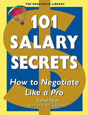 101 Salary Secrets : How to Negotiate Like a Pro