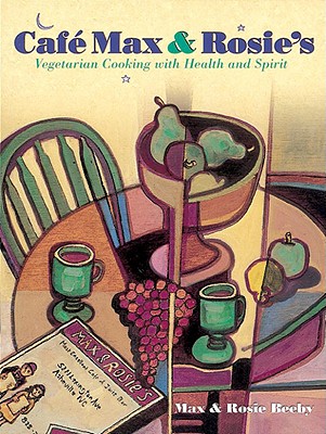 Image for Cafe Max and Rosie's:  Vegetarian Cooking With Health and Spirit