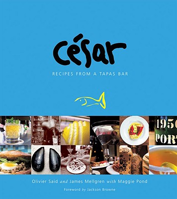 Image for Cesar: Recipes from a Tapas Bar Cesar: Recipes from a Tapas Bar