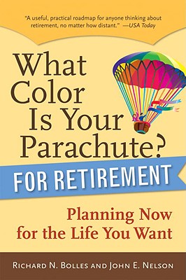 Image for What Color Is Your Parachute? for Retirement: Planning Now for the Life You Want